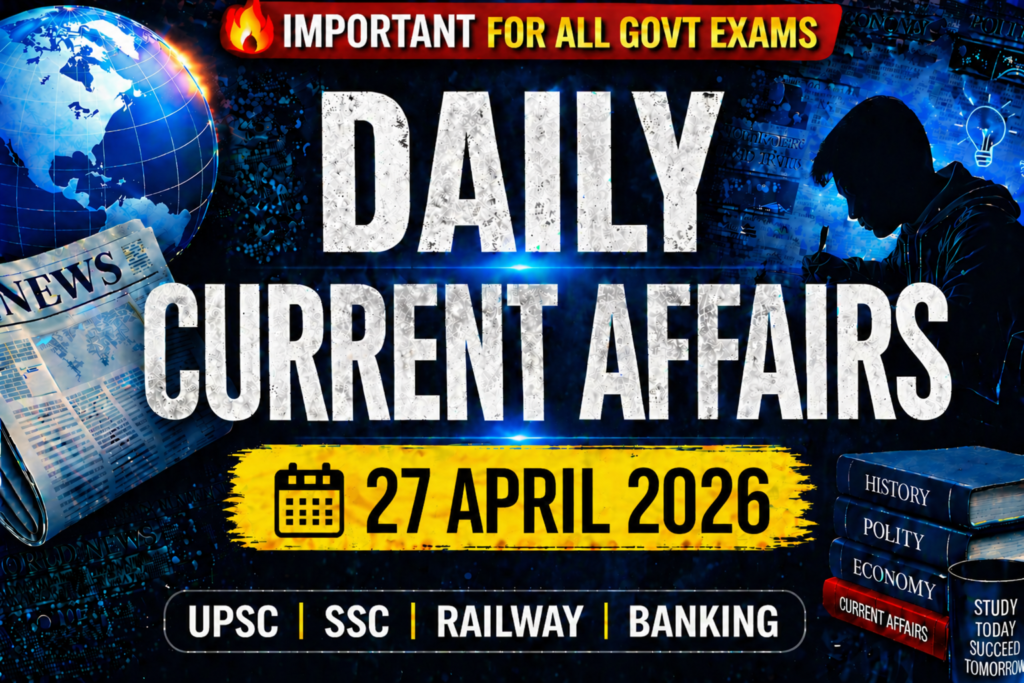 27 April 2026 Current Affairs in Hindi || TODAY CURRENT AFFAIRS, For all competative EXAMS -SSC,RAILWAY,BIHAR POLICE, BPSC, UPSC…